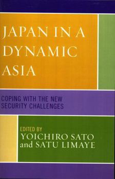 Paperback Japan in a Dynamic Asia: Coping with the New Security Challenges Book