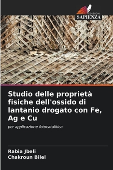 Paperback Studio delle proprietà fisiche dell'ossido di lantanio drogato con Fe, Ag e Cu [Italian] Book