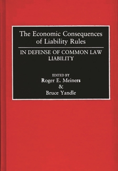 Hardcover The Economic Consequences of Liability Rules: In Defense of Common Law Liability Book
