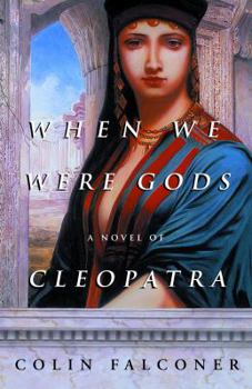 Paperback When We Were Gods: A Novel of Cleopatra Book