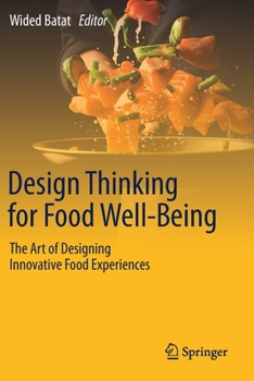 Paperback Design Thinking for Food Well-Being: The Art of Designing Innovative Food Experiences Book