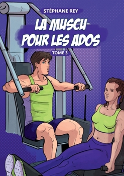 Paperback La Muscu pour les Ados: Tome3 [French] Book