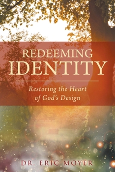 Paperback Redeeming Identity: Restoring the Heart of God's Design Book