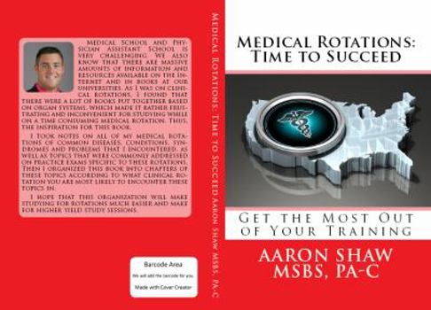 Medical Rotations: Time to Succeed: Get the Most Out of Your Training