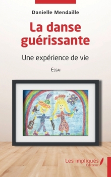 Paperback La danse guérissante: Une expérience de vie - Essai [French] Book