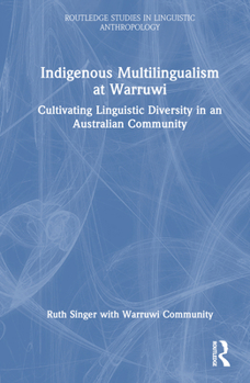 Hardcover Indigenous Multilingualism at Warruwi: Cultivating Linguistic Diversity in an Australian Community Book