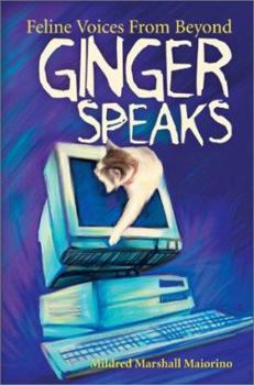 Paperback Ginger Speaks: Feline Voices From Beyond Book