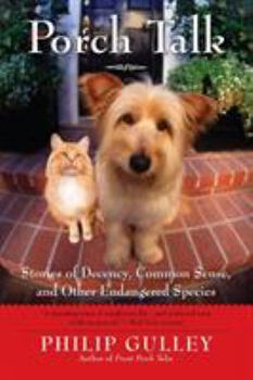 Porch Talk: Stories of Decency, Common Sense, and Other Endangered Species - Book #1 of the Porch Talk series