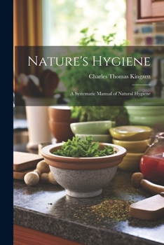 Paperback Nature's Hygiene: A Systematic Manual of Natural Hygiene Book