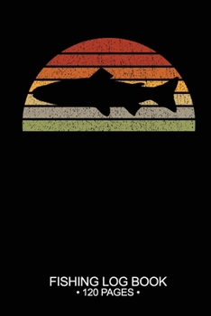 Fishing Log Book 120 Pages: Cool Freshwater Game Fish Saltwater Fly Fishes Journal Composition Notebook Notes Day Planner Notepad