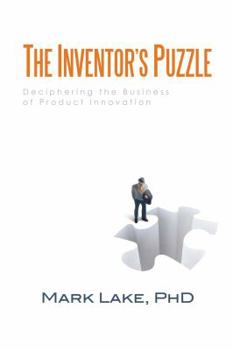 Hardcover The Inventor's Puzzle: Deciphering the Business of Product Innovation Book
