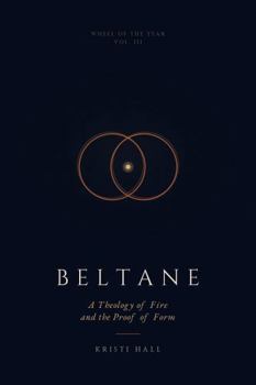 Beltane: A Theology of Fire and the Proof of Form