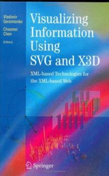Hardcover Visualizing Information Using SVG and X3d: XML-Based Technologies for the XML-Based Web Book