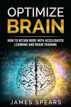 Paperback Optimize Brain: How To Retain More with Accelerated Learning and Brain Training. Book