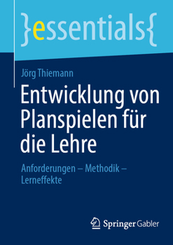 Paperback Entwicklung Von Planspielen Für Die Lehre: Anforderungen - Methodik - Lerneffekte [German] Book