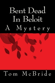 Paperback Bent Dead In Beloit: A Mystery Book