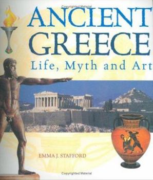 Life, Myth, and Art in Ancient Greece - Book #2 of the Ancient Civilisations: life, myth and art