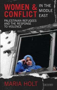 Paperback Women & Conflict in the Middle East: Palestinian Refugees and the Response to Violence Book