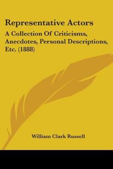 Paperback Representative Actors: A Collection Of Criticisms, Anecdotes, Personal Descriptions, Etc. (1888) Book