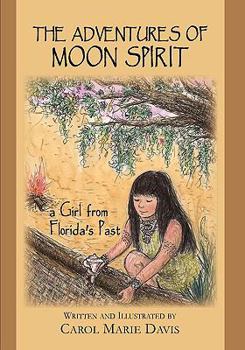 Paperback The Adventures of Moon Spirit, a Girl from Florida's Past Book