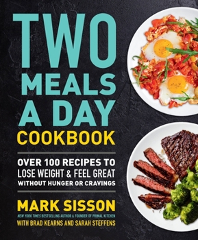 Hardcover Two Meals a Day Cookbook: Over 100 Recipes to Lose Weight & Feel Great Without Hunger or Cravings Book