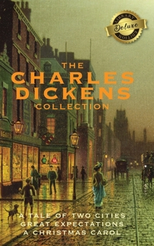 Hardcover The Charles Dickens Collection: (3 Books) A Tale of Two Cities, Great Expectations, and A Christmas Carol (Deluxe Library Edition) Book