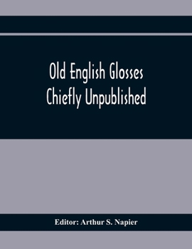 Paperback Old English Glosses: Chiefly Unpublished Book