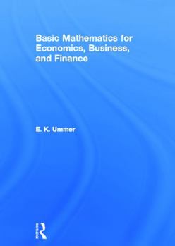 Hardcover Basic Mathematics for Economics, Business and Finance Book