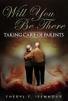Paperback Will You Be There: Taking Care of Parents Book