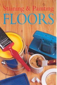 Paperback Staining and Painting Floors (Mini Workbook Series) (Mini Workbook Series) Book