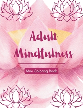 Paperback Adult Mindfulness Coloring Book for Relaxation & Stress Relief: Mindful Serenity Book