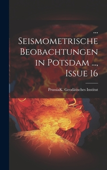 Hardcover ... Seismometrische Beobachtungen in Potsdam ..., Issue 16 [German] Book