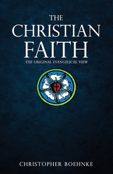 Paperback The Christian Faith: The Original Evangelical View Book