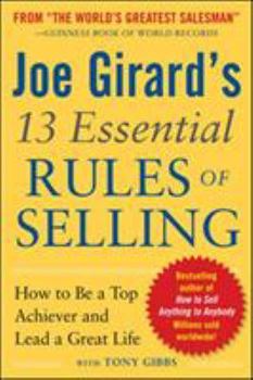 Paperback Joe Girard's 13 Essential Rules of Selling: How to Be a Top Achiever and Lead a Great Life Book