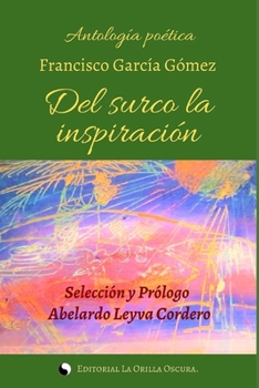 Paperback Del surco la inspiración.: Antología poética [Spanish] Book