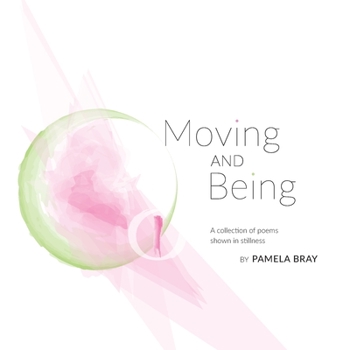 Paperback Moving and Being - poems shown in stillness Book