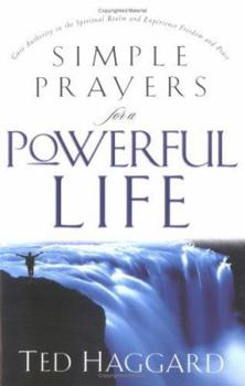 Paperback Simple Prayers for a Powerful Life: How to Take Authority Over Your Mind, Home, Business and Country Book
