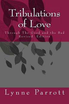 Paperback Tribulations of Love: Through The Good and the Bad Book