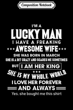 Paperback Composition Notebook: I'm A Lucky Man Of A Freaking March Wife Journal/Notebook Blank Lined Ruled 6x9 100 Pages Book