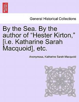 Paperback By the Sea. by the Author of "Hester Kirton," [I.E. Katharine Sarah Macquoid], Etc. Book