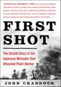 Paperback First Shot: The Untold Story of the Japanese Minisubs That Attacked Pearl Harbor Book