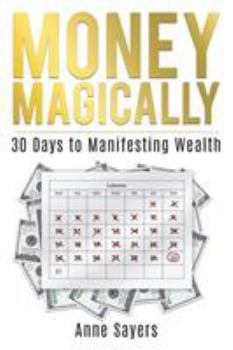 Paperback Money Magically: 30 Days to Manifesting Great Wealth Book