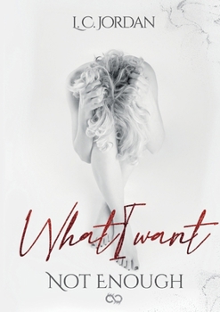 What I want: Not enough (German Edition)