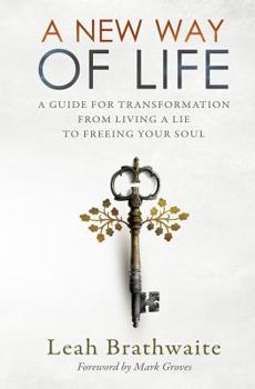 Paperback A New Way of Life: A Guide for Transformation from Living a Lie to Freeing Your Soul Book