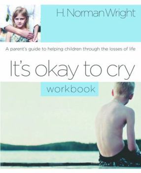 Paperback It's Okay to Cry: A Parent's Guide to Helping Children Through the Losses of Life Book