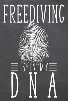 Freediving is in my DNA: Freediving Notebook, Planner or Journal | Size 6 x 9 | 110 Dot Grid Pages | Office Equipment, Supplies, Gear |Funny Freediving Gift Idea for Christmas or Birthday