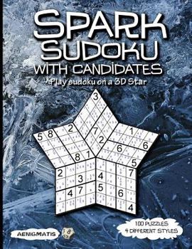 Paperback Spark Sudoku with Candidates: Play Sudoku on a 3D Star Book
