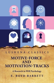 Paperback Motive-Force and Motivation-Tracks A Research in Will Psychology Book