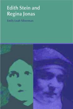 Edith Stein and Regina Jonas: Religious Visionaries in the Time of the Death Camps - Book  of the Religion & Violence