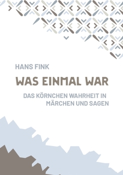 Paperback Was einmal war: Das Körnchen Wahrheit in Märchen und Sagen [German] Book